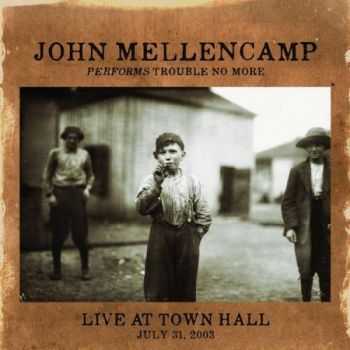 John Mellencamp - Trouble No More Live At Town Hall 2014 John Mellencamp - Trouble No More Live At Town Hall 2014