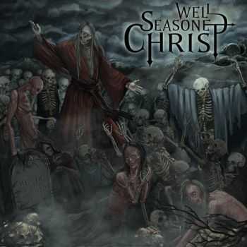 Well Seasoned Christ - Heretic Blasphemy (2014)