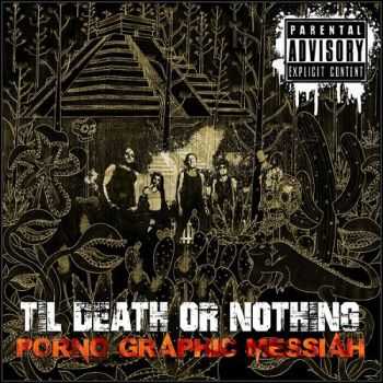 Porno Graphic Messiah - Til Death or Nothing (2014)