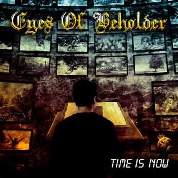 Eyes Of Beholder - Time Is Now (2014) Eyes Of Beholder - Time Is Now (2014)