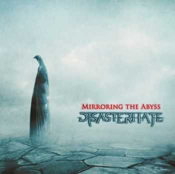 Disasterhate - Mirroring The Abyss (2014) Disasterhate - Mirroring The Abyss (2014)