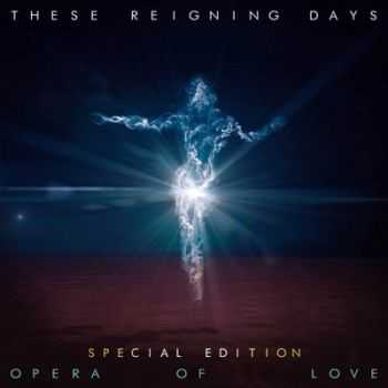 These Reigning Days - Opera of Love 2014