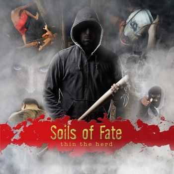 Soils Of Fate - Thin The Herd (2014)