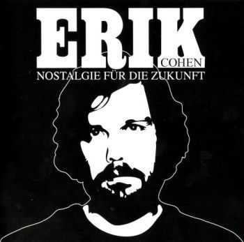 Erik Cohen - Nostalgie Fur Die Zukunft (2014)