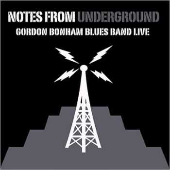 Gordon Bonham Blues Band - Notes From Underground 2014