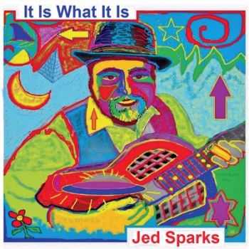 Jed Sparks - It Is What It Is 2014