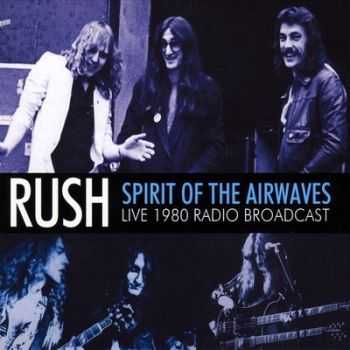 Rush - Spirit of the Airwaves Live 1980 Radio Broadcast 2014
