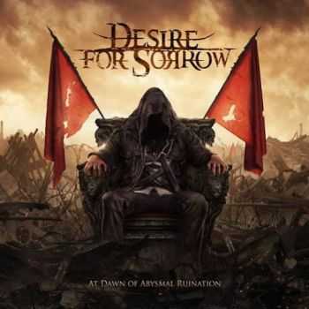 Desire For Sorrow - At Dawn Of Abysmal Ruination (2014) [LOSSLESS]