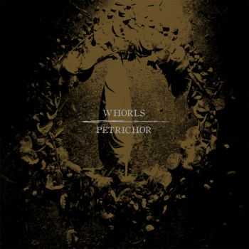 WHORLS - Petrichor (2014) WHORLS - Petrichor (2014)