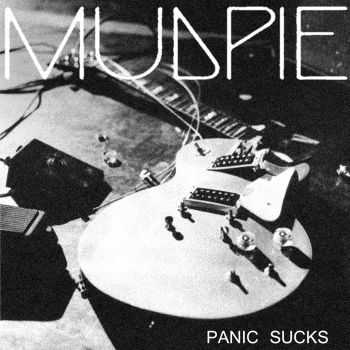 Mudpie - Panic Sucks (2014) Mudpie - Panic Sucks (2014)
