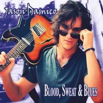 Jason Damico - Blood, Sweat & Blues (2014)