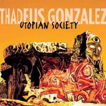 Thadeus Gonzalez - Utopian Society 2014
