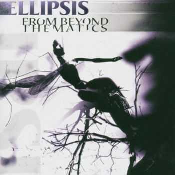 Ellipsis - From Beyond Thematics (2004) [LOSSLESS]