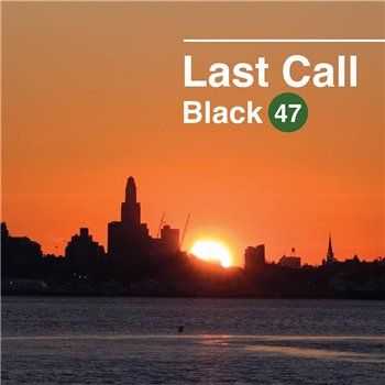 Black 47 - Last Call (2014)