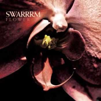 Swarrrm - Flower (2014) Swarrrm - Flower (2014)