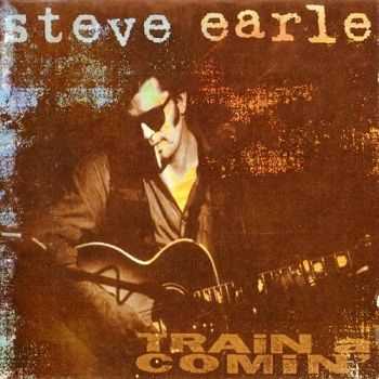 Steve Earle - Train a Comin' (1995)