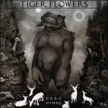Tiger Flowers - Dead Hymns (2014) Tiger Flowers - Dead Hymns (2014)