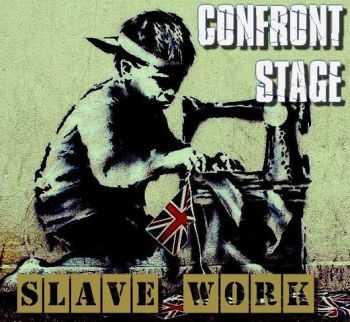 Confront Stage - Slave Work (2014)