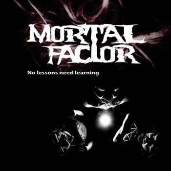 Mortal Factor -  No Lessons Need Learning (2014)