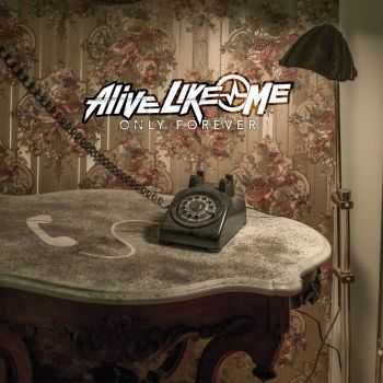 Alive Like Me - Only Forever (2014)