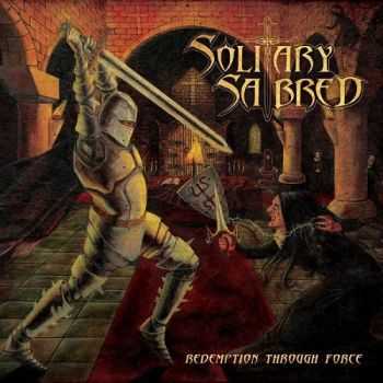 Solitary Sabred - Redemption Through Force (2014)