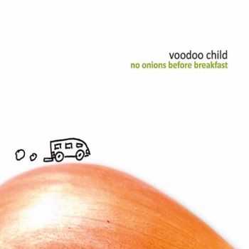 Voodoo Child - No Onions Before Breakfast (2014) Voodoo Child - No Onions Before Breakfast (2014)