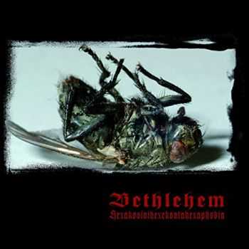 Bethlehem - Hexakosioihexekontahexaphobia (2014) Bethlehem - Hexakosioihexekontahexaphobia (2014)