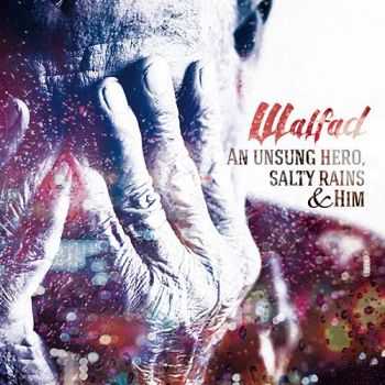 Walfad - An Unsung Hero, Salty Rains & Him 2014