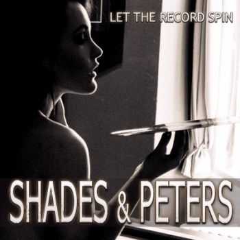 Shades & Peters - Let The Record Spin (2014)