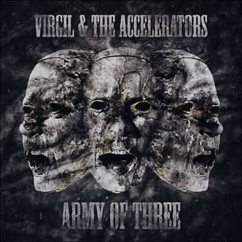 Virgil & The Accelerators - Army Of Three (2014) Virgil & The Accelerators - Army Of Three (2014)
