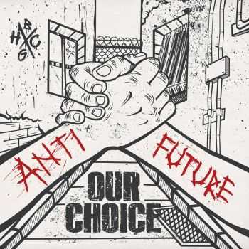ANTI FUTURE - OUR CHOICE (2014) ANTI FUTURE - OUR CHOICE (2014)