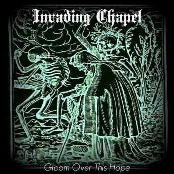 Invading Chapel - Gloom Over This Hope (2014)