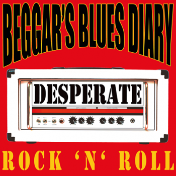 Beggar's Blues Diary - Desperate Rock 'N' Roll (2014) Beggar's Blues Diary - Desperate Rock 'N' Roll (2014)
