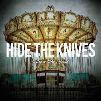 Hide The Knives - Silence The Youth (2014) Hide The Knives - Silence The Youth (2014)