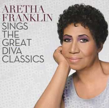 Aretha Franklin – Aretha Franklin Sings the Great Diva Classics (2014) Aretha Franklin – Aretha Franklin Sings the Great Diva Classics (2014)