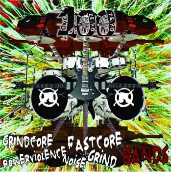 V.A. - 100 Grindcore, Fastcore, Powerviolence, Grind & Noise bands (Compilation) (2014) V.A. - 100 Grindcore, Fastcore, Powerviolence, Grind & Noise bands (Compilation) (2014)