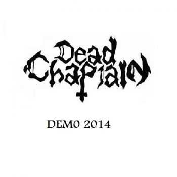 Dead Chaplain - Demo 2014 Dead Chaplain - Demo 2014
