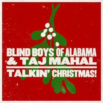 Taj Mahal & The Blind Boys Of Alabama  Talkin Christmas! (2014)
