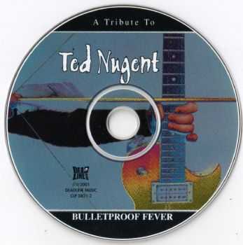 VA - A Tribute to Ted Nugent - Bulletproof Fever (2001) VA - A Tribute to Ted Nugent - Bulletproof Fever (2001)