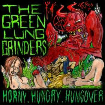 The Green Lung Grinders - Horny, Hungry, Hungover (2014)