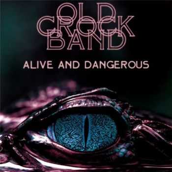 Old Crock Band - Alive And Dangerous (2014)