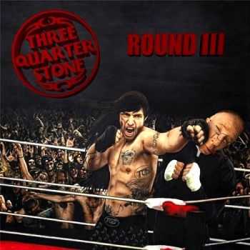 Three Quarter Stone - Round III (2014)