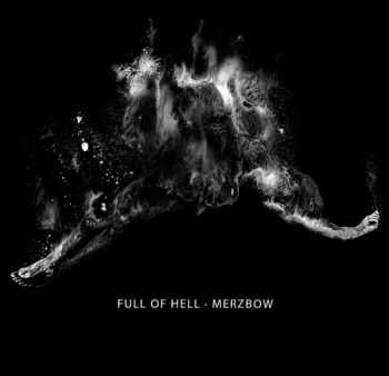 Full of Hell & Merzbow - Full of Hell & Merzbow (2014) Full of Hell & Merzbow - Full of Hell & Merzbow (2014)