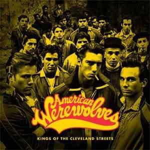 American Werewolves - Kings Of The Cleveland Streets (2009)