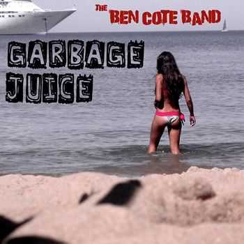 The Ben Cote Band - Garbage Juice (EP) (2014)