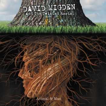 David Migden & The Twisted Roots - Animal And Man (2014)