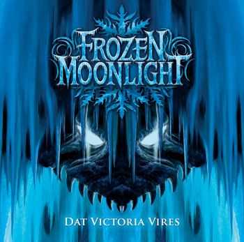 Frozen Moonlight - Dat Victoria Vires (2014)