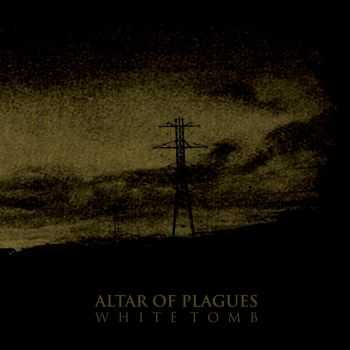 Altar Of Plagues - White Tomb (2009)