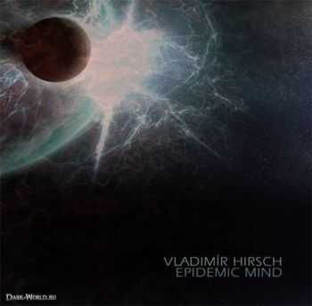 Vladimír Hirsch - Epidemic Mind (2007) Vladimír Hirsch - Epidemic Mind (2007)