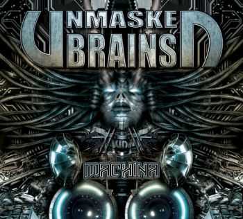 Unmasked Brains - Machina (2014)